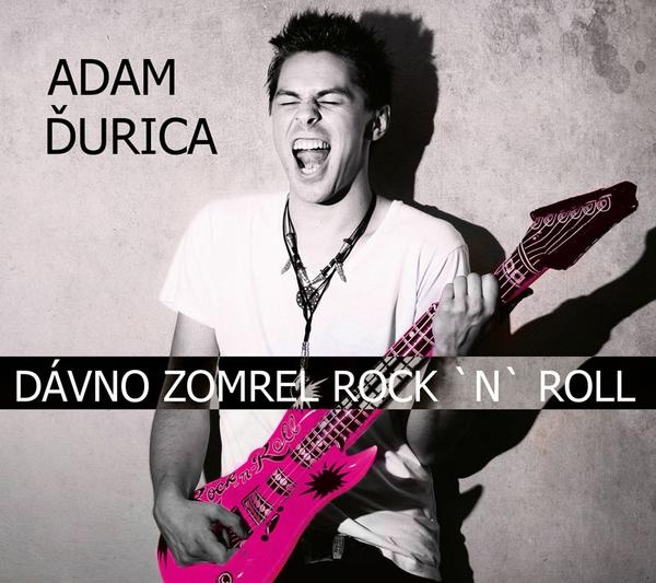 Adam Ďurica-Dávno zomrel Rock ‘n’ Roll
