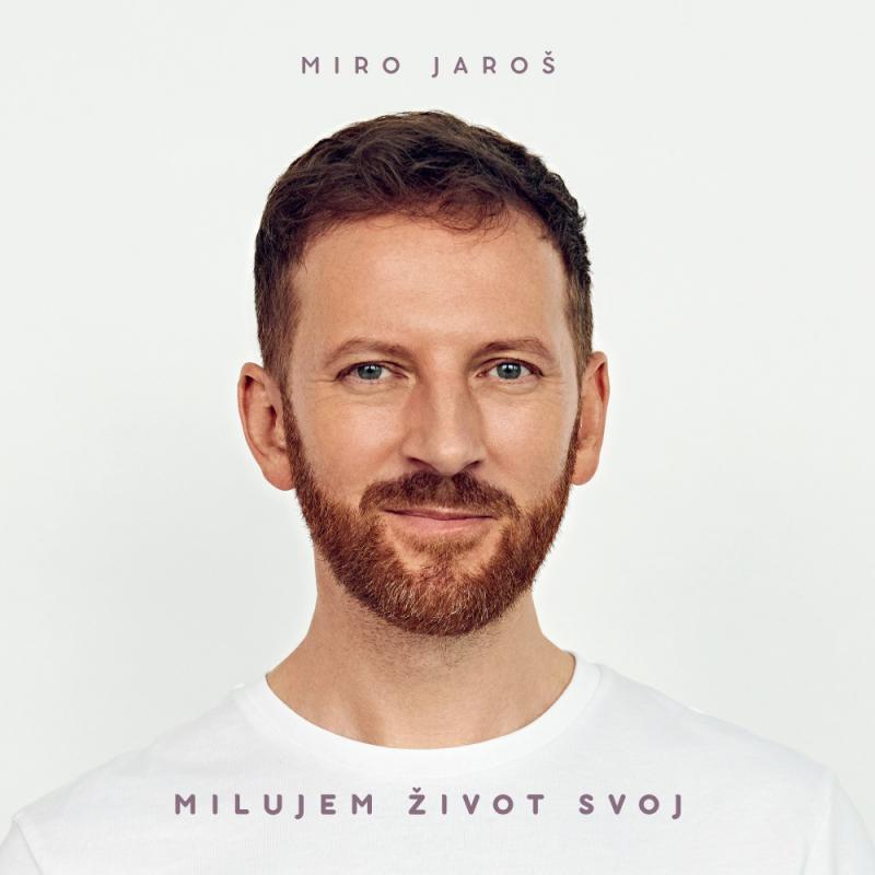 Miro Jaroš-Milujem život svoj