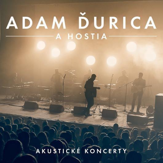 Adam Ďurica-Adam Ďurica A Hostia (Akustické Koncerty)