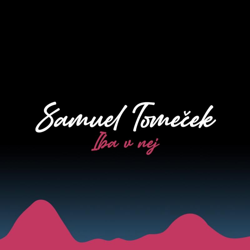 Samuel Tomeček-Iba v nej