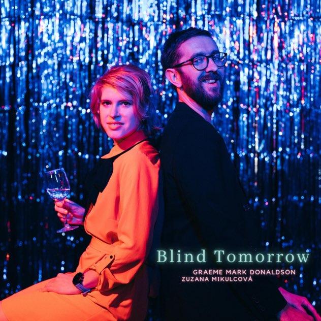 Zuzana Mikulcová-Blind Tomorrow (feat. Graeme Mark Donaldson)