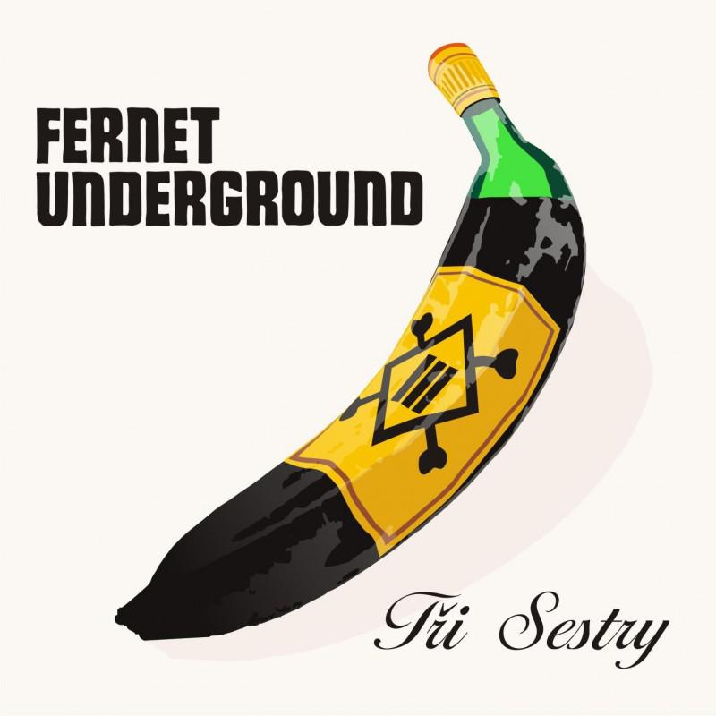 Tři sestry-Fernet Underground